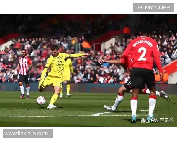 南安普顿主场迎战切尔西期待一场精彩的英超对决